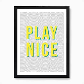 Play Nice Art Print
