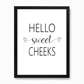 Hello Sweet Cheeks Art Print