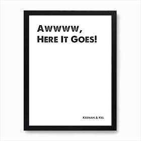 Keenan & Kel, Aww Here It Goes, Quote, TV, Wall Art, Wall Print, Print, Art Print