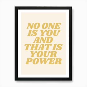 No One Is You and that is your power quote (cream tone) Art Print