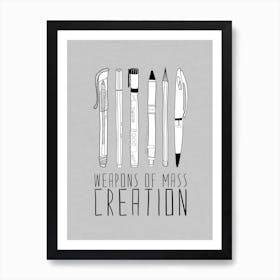Weapons Of Mass Creation Grey in Art Print