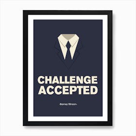Challenge Accepted Barney Stinson Art Print
