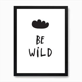 Be Wild Art Print