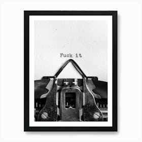 Fuck It Art Print