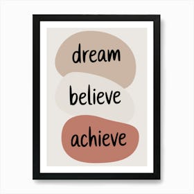 Dream Believe Achieve Art Print