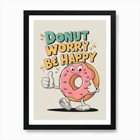 Donut worry, be happy Art Print