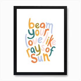 Beam Your Love Art Print