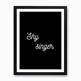 Shy Singer Black Art Print