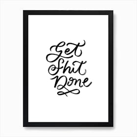 Get Shit Done 3 Art Print