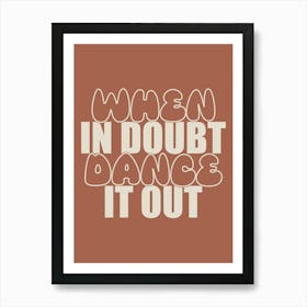 When In Doubt Dance It Out 2 Art Print