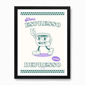 Green And Purple More Espresso Less Depresso Art Print