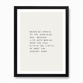 Never Be Afraid To Try Something New Art Print
