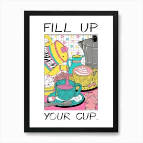 Fill Up Your Cup Art Print | Everyday JOY Collection Art Print