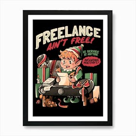 Freelance Ain't Free - Funny Christmas Elf Gift Art Print