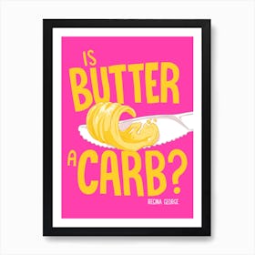 Is Butter A Carb 2 Art Print