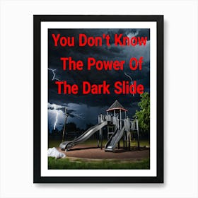 You Don't Know The Power Of The Dark Slide ~Reimagined 3 Art Print