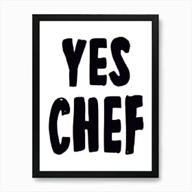 Yes Chef Art Print