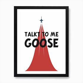 Talk To Me Goose Art Print