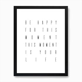 Be Happy For This Moment Art Print