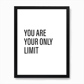 You Are Your Only Limit Art Print