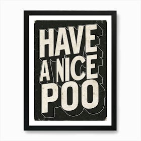 Have A Nice Poo 2 Art Print