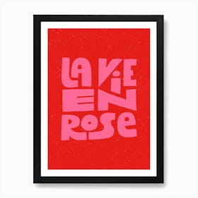 La Vie En Rose Art Print