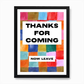 Thanks For Coming (now leave), Funny Pop Art Design Art Print