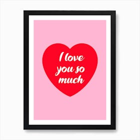 I Love You So Much Pink and Red Heart Art Print