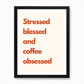 Stressed Blessed Coffee Obsessed Kitchen Typography Cream Red Art Print