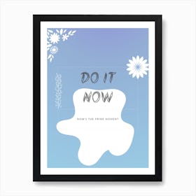 Do It Now Vertical Composition 7 Art Print