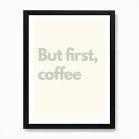 But First Coffee Sage Kitchen Typography Art Print