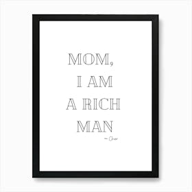 Mom, I Am A Rich Man Cher Quote Black and White Art Print