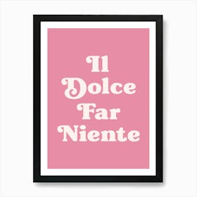 Il dolce far niente - The sweetness of doing nothing motivating quote Art Print