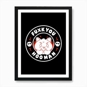 Fuxk You Human Art Print