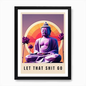 Let That Shit Go Buddha Low Poly (43) Art Print