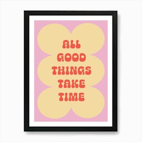 All Good Things Take Time Wall Art Poster Quote Print Art Print