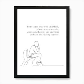 Some Come Here To Sit And Think Others Come To Wonder Art Print