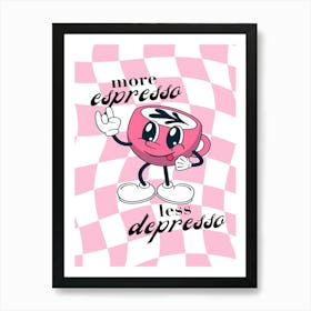 More Espresso Depresso Art Print