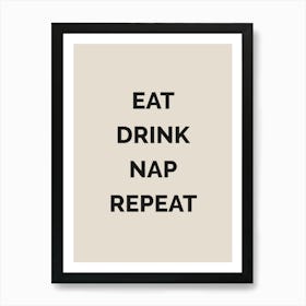 Eat Drink Nap Repeat Art Print