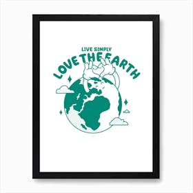 Live Simply, Love The Earth Art Print