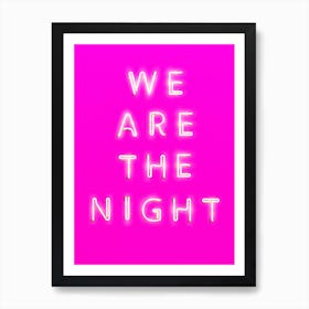 We Are The Night Art Print