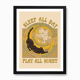 Sleep All Day, Play All Night Art Print