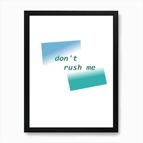 Geometric Shapes with Message Don'T Rush Me Poster