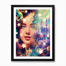 Dream It See Believe It Know It Receive It Art Print