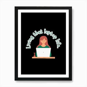 Living That Laptop Life Art Print