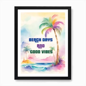 BEACH DAYS AND GOOD VIBES Art Print