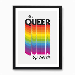 Its Queer Up North Art Print