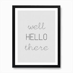 Well Hello There Art Print