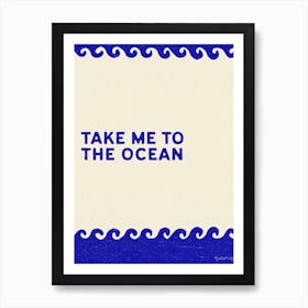 Take Me To The Ocean Art Print