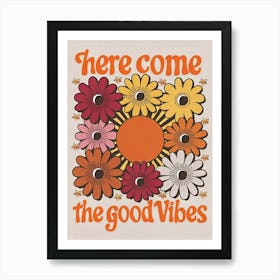 Here Come The Good Vibes Art Print